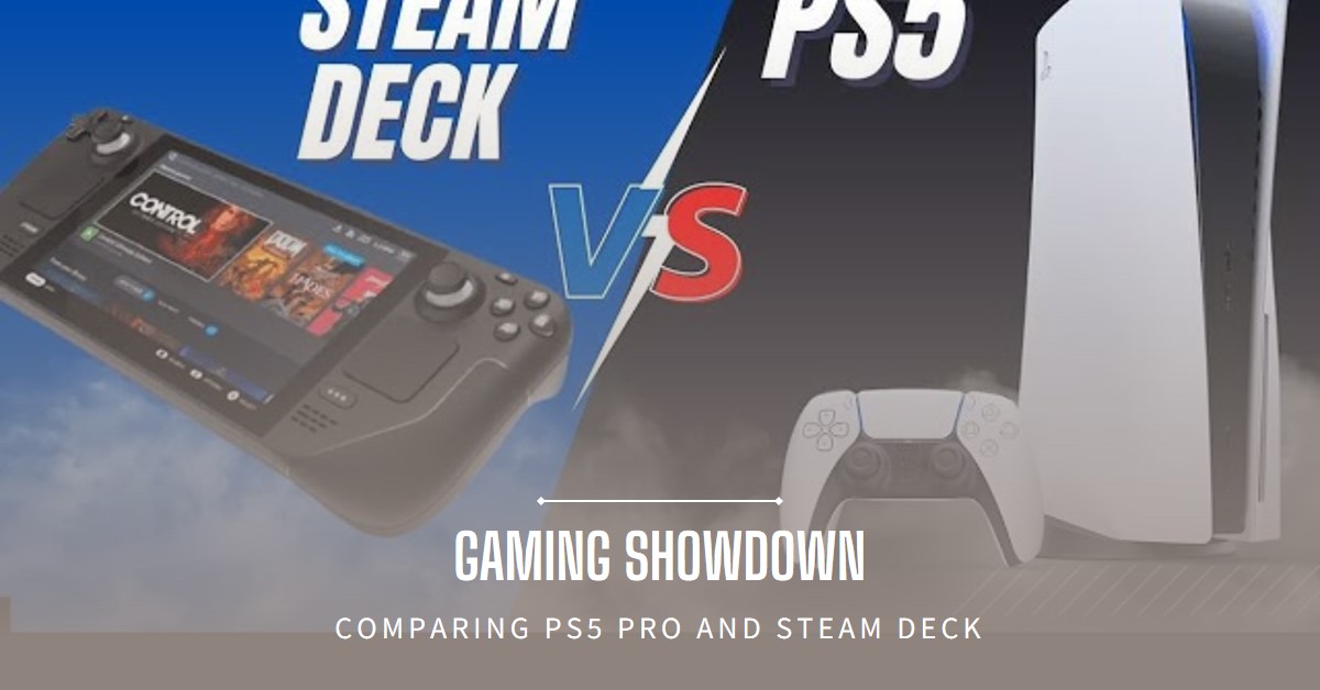 Steam Deck or PS5 Pro: Which Gaming Device Offers Better Value for Your Gaming Style?