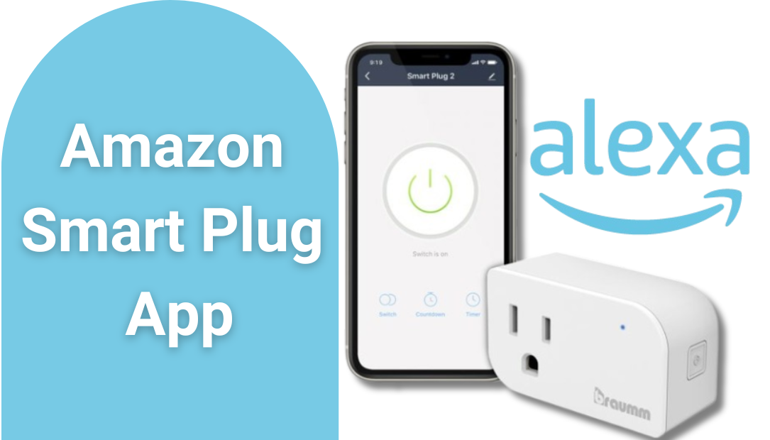 The Best Ways to use the Amazon Smart Plug App to Simplify your Smart Home