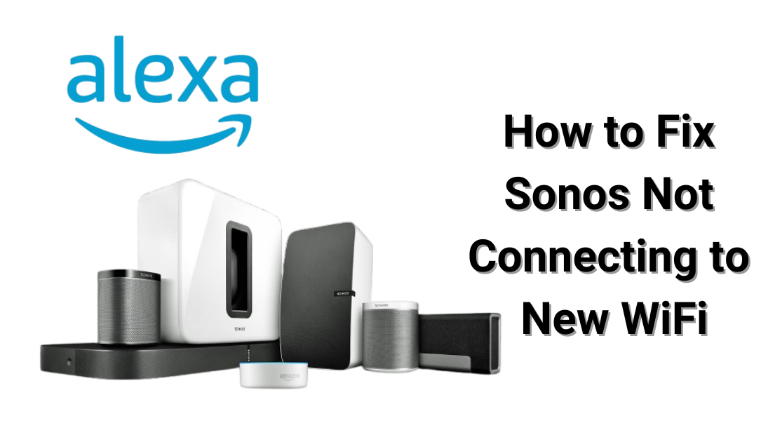 Sonos not connecting to new WiFi